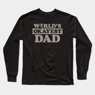 Worlds Okayest Dad (Worn) Long Sleeve T-Shirt